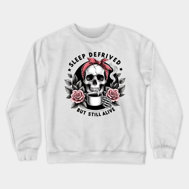 "Sleep Deprived But Still Alive" Skeleton Drinking Coffee Crewneck Sweatshirt by FlawlessSeams